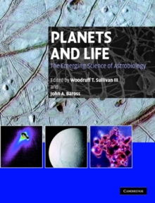 Planets and Life : The Emerging Science of Astrobiology