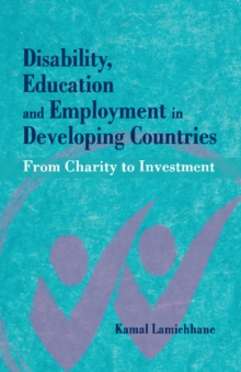 Disability, Education and Employment in Developing Countries : From Charity to Investment