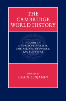 Cambridge World History: Volume 4, A World with States, Empires and Networks 1200 BCE-900 CE