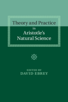 Theory and Practice in Aristotle's Natural Science