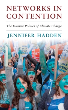 Networks in Contention : The Divisive Politics of Climate Change