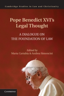 Pope Benedict XVI's Legal Thought : A Dialogue on the Foundation of Law