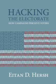 Hacking the Electorate : How Campaigns Perceive Voters