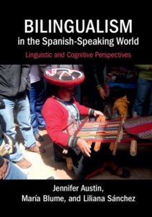 Bilingualism in the Spanish-Speaking World : Linguistic and Cognitive Perspectives