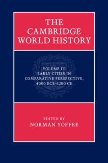 The Cambridge World History: Volume 3, Early Cities in Comparative Perspective, 4000 BCE1200 CE