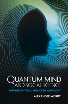 Quantum Mind and Social Science : Unifying Physical and Social Ontology