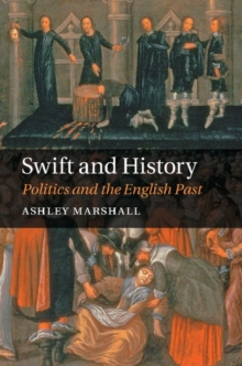 Swift and History : Politics and the English Past