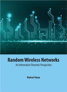 Random Wireless Networks : An Information Theoretic Perspective