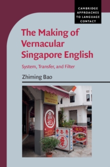 Making of Vernacular Singapore English : System, Transfer, and Filter