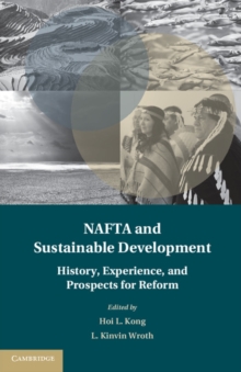 NAFTA and Sustainable Development : History, Experience, and Prospects for Reform