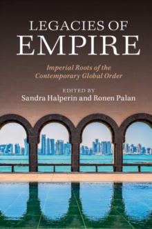 Legacies of Empire : Imperial Roots of the Contemporary Global Order