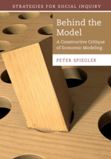 Behind the Model : A Constructive Critique of Economic Modeling