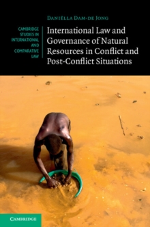 International Law and Governance of Natural Resources in Conflict and Post-Conflict Situations