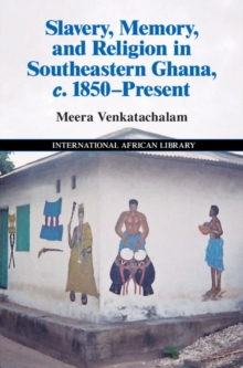 Slavery, Memory and Religion in Southeastern Ghana, c.1850-Present