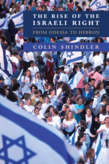 The Rise of the Israeli Right : From Odessa to Hebron