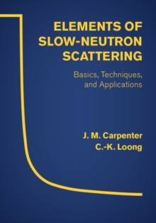 Elements of Slow-Neutron Scattering : Basics, Techniques, and Applications