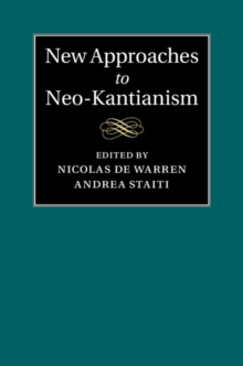 New Approaches to Neo-Kantianism