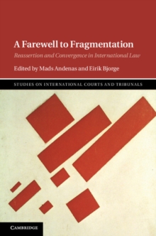 Farewell to Fragmentation : Reassertion and Convergence in International Law