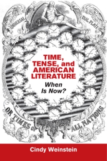 Time, Tense, and American Literature : When Is Now?