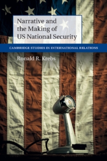 Narrative and the Making of US National Security