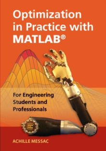 Optimization in Practice with MATLAB(R) : For Engineering Students and Professionals