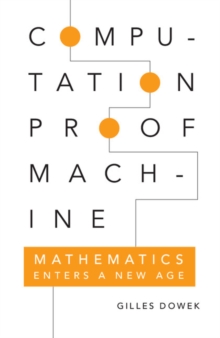 Computation, Proof, Machine : Mathematics Enters a New Age