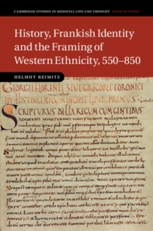 History, Frankish Identity and the Framing of Western Ethnicity, 550850