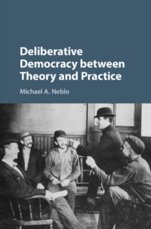 Deliberative Democracy between Theory and Practice