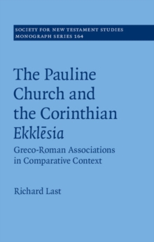 Pauline Church and the Corinthian Ekklesia : Greco-Roman Associations in Comparative Context