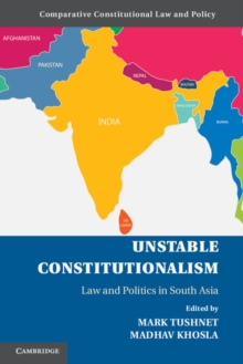 Unstable Constitutionalism : Law and Politics in South Asia