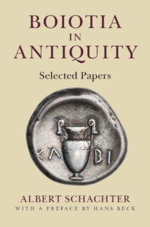 Boiotia in Antiquity : Selected Papers