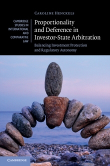 Proportionality and Deference in Investor-State Arbitration : Balancing Investment Protection and Regulatory Autonomy