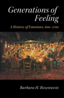 Generations of Feeling : A History of Emotions, 600-1700