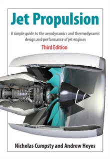 Jet Propulsion : A Simple Guide to the Aerodynamics and Thermodynamic Design and Performance of Jet Engines