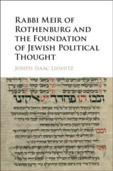 Rabbi Meir of Rothenburg and the Foundation of Jewish Political Thought