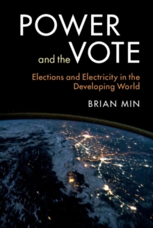 Power and the Vote : Elections and Electricity in the Developing World