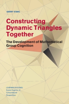 Constructing Dynamic Triangles Together : The Development of Mathematical Group Cognition