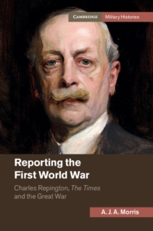 Reporting the First World War : Charles Repington, The Times and the Great War