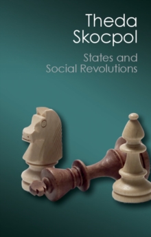 States and Social Revolutions : A Comparative Analysis of France, Russia, and China