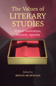 Values of Literary Studies : Critical Institutions, Scholarly Agendas