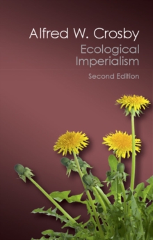 Ecological Imperialism : The Biological Expansion of Europe, 9001900