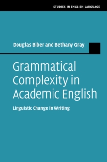 Grammatical Complexity in Academic English : Linguistic Change in Writing