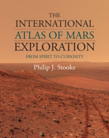 The International Atlas of Mars Exploration: Volume 2, 2004 to 2014 : From Spirit to Curiosity