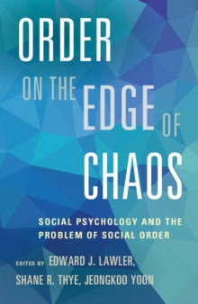 Order on the Edge of Chaos : Social Psychology and the Problem of Social Order