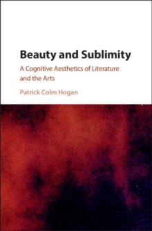 Beauty and Sublimity : A Cognitive Aesthetics of Literature and the Arts