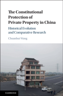 Constitutional Protection of Private Property in China : Historical Evolution and Comparative Research