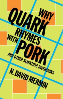 Why Quark Rhymes with Pork : And Other Scientific Diversions