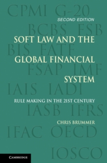 Soft Law and the Global Financial System : Rule Making in the 21st Century