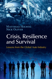 Crisis, Resilience and Survival : Lessons from the Global Auto Industry