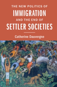 New Politics of Immigration and the End of Settler Societies